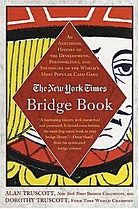 The New York Times Bridge Book: An Anecdotal History of the Development, Personalities and Strategies of the Worlds Most Popular Card Game (Paperback)