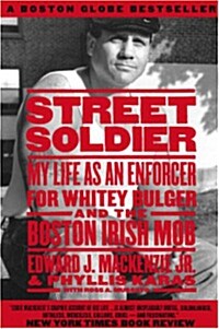 Street Soldier: My Life as an Enforcer for Whitey Bulger and the Boston Irish Mob (Paperback)