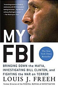 My FBI: Bringing Down the Mafia, Investigating Bill Clinton, and Fighting the War on Terror (Paperback)