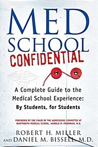 Med School Confidential: A Complete Guide to the Medical School Experience: By Students, for Students (Paperback)
