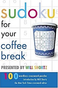 Sudoku for Your Coffee Break: Presented by Will Shortz, 100 Wordless Crossword Puzzles (Paperback)