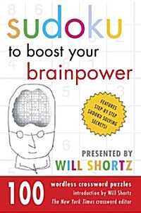 Sudoku to Boost Your Brainpower Presented by Will Shortz: 100 Wordless Crossword Puzzles (Paperback)