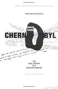 Voices from Chernobyl: The Oral History of a Nuclear Disaster (Paperback)