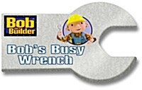 Bobs Busy Wrench (Board Book)