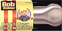 Bobs Busy Screwdriver (Board Book)