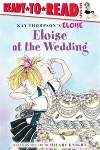 Eloise at the wedding : Kay thompson's ELOISE