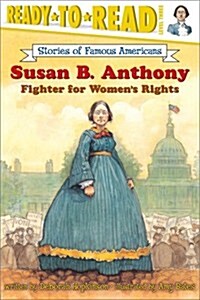 Susan B. Anthony: Fighter for Womens Rights (Ready-To-Read Level 3) (Paperback)
