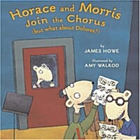 Horace and Morris Join the Chorus (But What about Dolores?) (Paperback, Reprint)