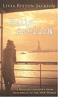 Hello, America: A Refugees Journey from Auschwitz to the New World (Mass Market Paperback)