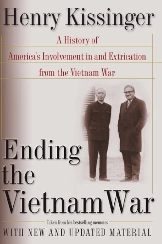 Ending the Vietnam War: A History of Americas Involvement in and Extrication from the Vietnam War (Paperback)