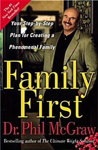 Family First: Your Step-By-Step Plan for Creating a Phenomenal Family (Paperback)