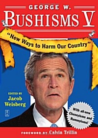 [중고] George W. Bushisms V: New Ways to Harm Our Country (Paperback)