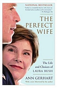 The Perfect Wife: The Life and Choices of Laura Bush (Paperback)
