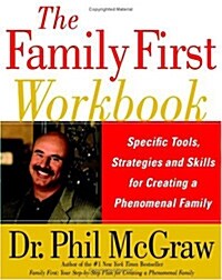 The Family First Workbook: Specific Tools, Strategies, and Skills for Creating a Phenomenal Family (Paperback)