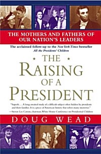 The Raising of a President: The Mothers and Fathers of Our Nations Leaders (Paperback)