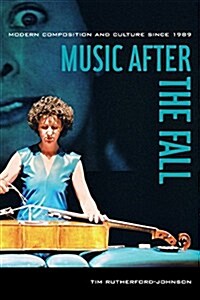 Music After the Fall: Modern Composition and Culture Since 1989 (Paperback)