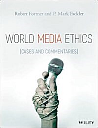 World Media Ethics : Cases and Commentary (Hardcover)