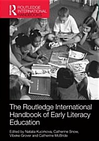 The Routledge International Handbook of Early Literacy Education : A Contemporary Guide to Literacy Teaching and Interventions in a Global Context (Hardcover)