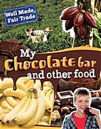Well Made, Fair Trade: My Chocolate Bar and Other Food (Paperback, Illustrated ed)