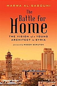 The Battle for Home : Memoir of a Syrian Architect (Paperback)