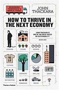 How to Thrive in the Next Economy : Designing Tomorrows World Today (Paperback)