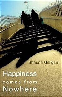 Happiness Comes from Nowhere (Paperback)