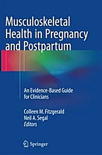 Musculoskeletal Health in Pregnancy and Postpartum: An Evidence-Based Guide for Clinicians (Paperback, Softcover Repri)