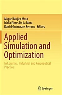 Applied Simulation and Optimization: In Logistics, Industrial and Aeronautical Practice (Paperback, Softcover Repri)