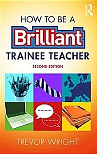 How to be a Brilliant Trainee Teacher (Paperback, 2 ed)