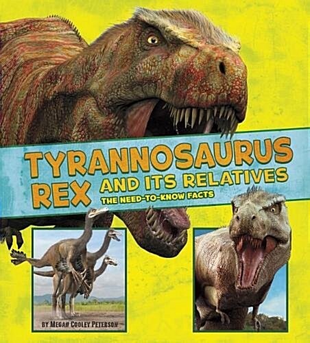 Tyrannosaurus Rex and its Relatives : The Need-to-Know Facts (Paperback)