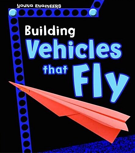 BUILDING VEHICLES THAT FLY (Hardcover)