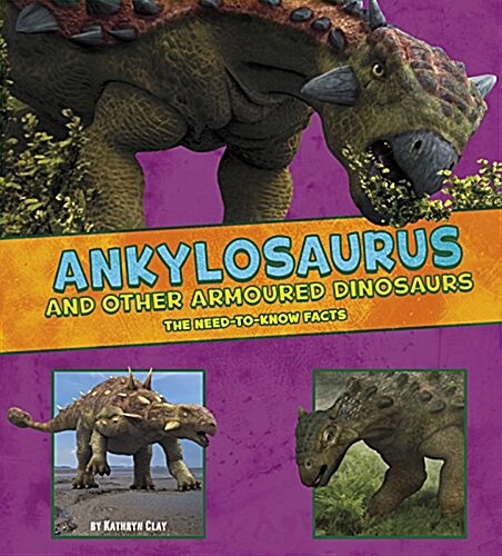 Ankylosaurus and Other Armored Dinosaurs : The Need-to-Know Facts (Paperback)