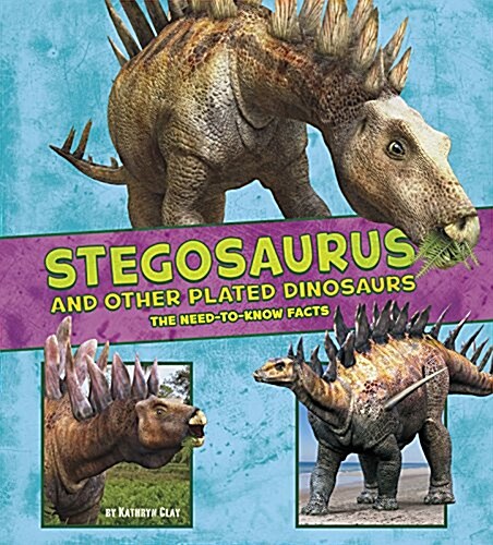 Stegosaurus and Other Plated Dinosaurs : The Need-to-Know Facts (Paperback)