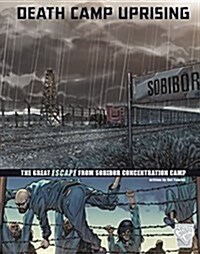 Death Camp Uprising : The Escape from Sobibor Concentration Camp (Hardcover)