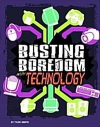 BUSTING BOREDOM WITH TECHNOLOGY (Hardcover)