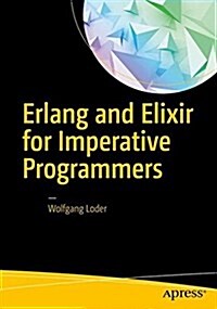 Erlang and Elixir for Imperative Programmers (Paperback)