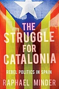 Struggle for Catalonia : Rebel Politics in Spain (Paperback)