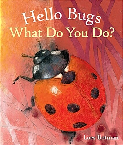 Hello Bugs, What Do You Do? (Board Book)