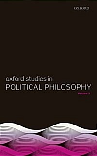 Oxford Studies in Political Philosophy, Volume 3 (Hardcover)