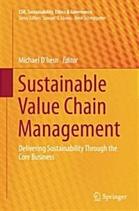 Sustainable Value Chain Management: Delivering Sustainability Through the Core Business (Paperback, Softcover Repri)