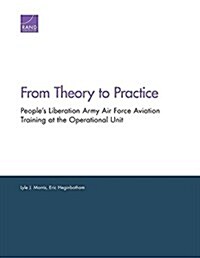 From Theory to Practice: Peoples Liberation Army Air Force Aviation Training at the Operational Unit (Paperback)