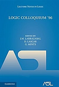 Logic Colloquium 96 : Proceedings of the Colloquium held in San Sebastian, Spain, July 9–15, 1996 (Hardcover)