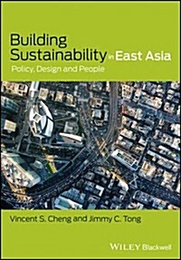 Building Sustainability in East Asia: Policy, Design and People (Hardcover)
