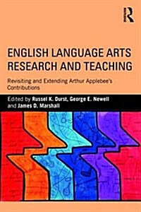 English Language Arts Research and Teaching : Revisiting and Extending Arthur Applebees Contributions (Paperback)