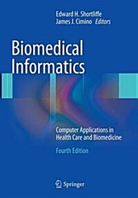 Biomedical Informatics : Computer Applications in Health Care and Biomedicine (Paperback, 4th ed. 2014)