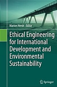 Ethical Engineering for International Development and Environmental Sustainability (Paperback, Softcover reprint of the original 1st ed. 2015)