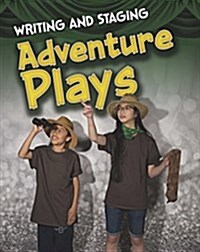 WRITING AND STAGING ADVENTURE PLAYS (Paperback)