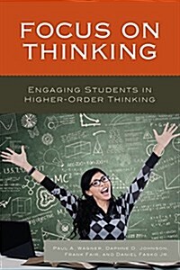 Focus on Thinking: Engaging Educators in Higher-Order Thinking (Paperback)