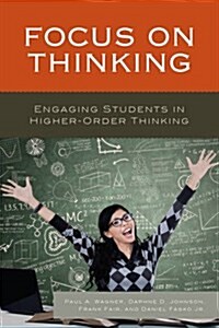 Focus on Thinking: Engaging Educators in Higher-Order Thinking (Hardcover)