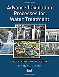 Advanced Oxidation Processes for Water Treatment : Fundamentals and Applications (Paperback)